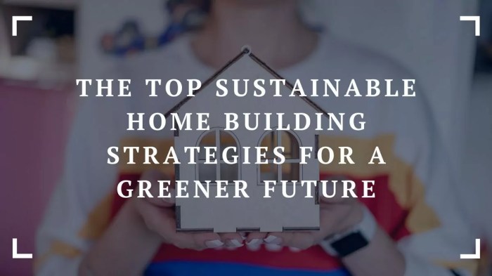 The Top 7 Sustainable Home Building Strategies for a Greener Future The Top 7 Sustainable Home Building Strategies for a Greener Future